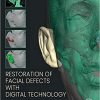 Restoration of Facial Defects with Digital Technology 1st Edition-True PDF