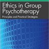 The Ethics of Group Psychotherapy: Principles and Practical Strategies (Agpa Group Therapy Training and Practice) -Original PDF