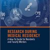 Research During Medical Residency: A How to Guide for Residents and Faculty Mentors -Original PDF