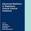 Advanced Statistics in Regulatory Critical Clinical Initiatives (Chapman & Hall/Crc Biostatistics) -EPUB