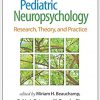 Pediatric Neuropsychology, Third Edition: Research, Theory, and Practice 3rd Edition-Original PDF