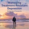 Managing Treatment-Resistant Depression: Road to Novel Therapeutics -Original PDF