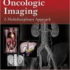 Oncologic Imaging: A Multidisciplinary Approach 2nd Edition -Original PDF