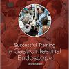Successful Training in Gastrointestinal Endoscopy 2nd Edition-True PDF