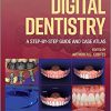 Digital Dentistry: A Step-by-Step Guide and Case Atlas -Original PDF