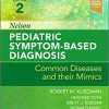 Nelson Pediatric Symptom-Based Diagnosis: Common Diseases and their Mimics 2nd Edition-True PDF