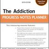 The Addiction Progress Notes Planner (PracticePlanners) 6th Edition-Original PDF