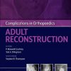 Complications in Orthopaedics: Adult Reconstruction 1st Edition-Original PDF