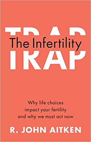 The Infertility Trap: Why Life Choices Impact your Fertility and Why We Must Act Now -PDF