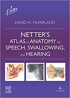 Netter’s Atlas of Anatomy for Speech, Swallowing, and Hearing 4th Edition-True PDF with TOC