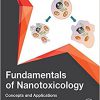 Fundamentals of Nanotoxicology: Concepts and Applications -Original PDF