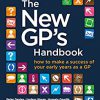 The New GP’s Handbook: How to Make a Success of Your Early Years as a GP -Original PDF