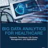 Big Data Analytics for Healthcare: Datasets, Techniques, Life Cycles, Management, and Applications -Original PDF
