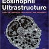 Eosinophil Ultrastructure: Atlas of Eosinophil Cell Biology and Pathology -Original PDF