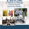 Exercise to Prevent and Manage Chronic Disease Across the Lifespan 1st Edition-True PDF