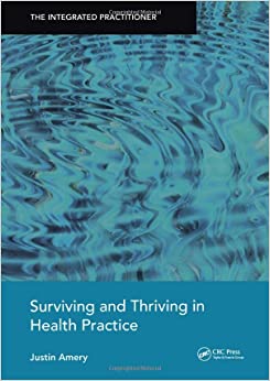 Surviving and Thriving in Health Practice: The Integrated Practitioner -Original PDF