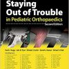 Staying Out of Trouble in Pediatric Orthopaedics -EPUB+Converted PDF