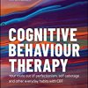 Cognitive Behaviour Therapy: Your Route out of Perfectionism, Self-Sabotage and Other Everyday Habits with CBT 3rd Edition-Original PDF