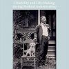 An Archive of Skin, An Archive of Kin: Disability and Life-Making during Medical Incarceration (Volume 62) (American Crossroads) -Original PDF