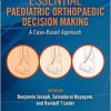 Essential Paediatric Orthopaedic Decision Making: A Case-Based Approach 1st Edition-True PDF