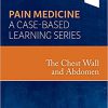 The Chest Wall and Abdomen: Pain Medicine: A Case Based Learning Series 1st Edition-True PDF