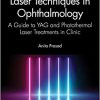 Laser Techniques in Ophthalmology: A Guide to YAG and Photothermal Laser Treatments in Clinic -Original PDF