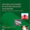 Natural Polymers in Wound Healing and Repair: From Basic Concepts to Emerging Trends -Original PDF