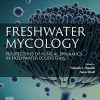 Freshwater Mycology: Perspectives of Fungal Dynamics in Freshwater Ecosystems -Original PDF