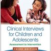 Clinical Interviews for Children and Adolescents, Third Edition: Assessment to Intervention (The Guilford Practical Intervention in the Schools Series) -Original PDF