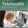 Pediatric Telehealth Best Practices 1st Edition-True PDF (TOC and INDEX)