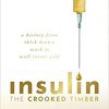 Insulin – The Crooked Timber: A History from Thick Brown Muck to Wall Street Gold -Original PDF