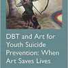 DBT and Art for Youth Suicide Prevention -Original PDF