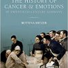 The History of Cancer and Emotions in Twentieth-Century Germany (Emotions in History) -Original PDF
