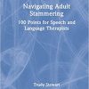 Navigating Adult Stammering: 100 Points for Speech and Language Therapists (Navigating Speech and Language Therapy) -Original PDF