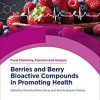 Berries and Berry Bioactive Compounds in Promoting Health (ISSN) -Original PDF