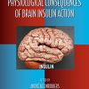Physiological Consequences of Brain Insulin Action (Oxidative Stress and Disease Book 50) -Original PDF
