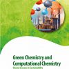 Green Chemistry and Computational Chemistry: Shared Lessons in Sustainability (Advances in Green and Sustainable Chemistry) -Original PDF