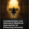 Complementary and Alternative Medicinal Approaches for Enhancing Immunity -Original PDF