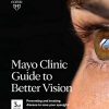 Mayo Clinic Guide to Better Vision (3rd Edition): Preventing and treating disease to save your eyesight -EPUB