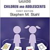 Prescriber’s Guide – Children and Adolescents: Volume 1: Stahl’s Essential Psychopharmacology -Original PDF