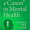 Pursuing a Career in Mental Health: A Comprehensive Guide for Aspiring Professionals -Original PDF
