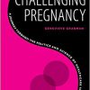 Challenging Pregnancy: A Journey through the Politics and Science of Healthcare in America -Original PDF