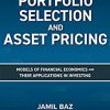 Portfolio Selection and Asset Pricing: Models of Financial Economics and Their Applications in Investing -Original PDF