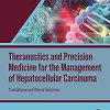 Theranostics and Precision Medicine for the Management of Hepatocellular Carcinoma, Volume 3: Translational and Clinical Outcomes -EPUB