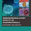 Immunomodulatory Effects of Nanomaterials: Assessment and Analysis (Woodhead Publishing Series in Biomaterials) -EPUB