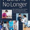 Patient No Longer: Why Healthcare Must Deliver the Care Experience That Consumers Want and Expect (Ache Management) -EPUB