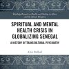 Spiritual and Mental Health Crisis in Globalizing Senegal: A History of Transcultural Psychiatry (Routledge Research in Health and Healing in Africa and the African Diaspora) -Original PDF