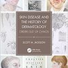 Skin Disease and the History of Dermatology: Order out of Chaos 1st Edition-Original PDF