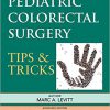 Pediatric Colorectal Surgery: Tips & Tricks 1st Edition-Original PDF