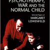 Selected Papers Of Margaret Lowenfeld:Child Psychotherapy, War and The Normal Child -Original PDF